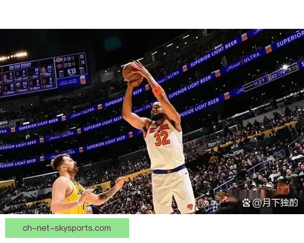 尼克斯对决湖人全场精彩回放瞬间精彩集锦解析